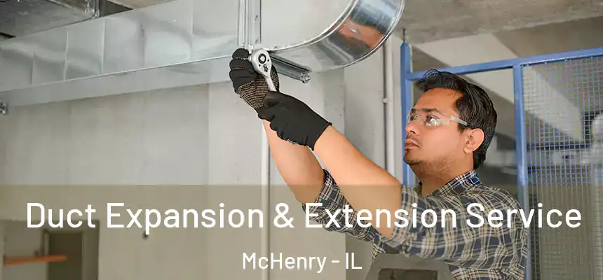  Duct Expansion & Extension Service McHenry - IL