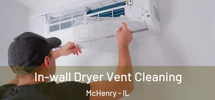  In-wall Dryer Vent Cleaning McHenry - IL
