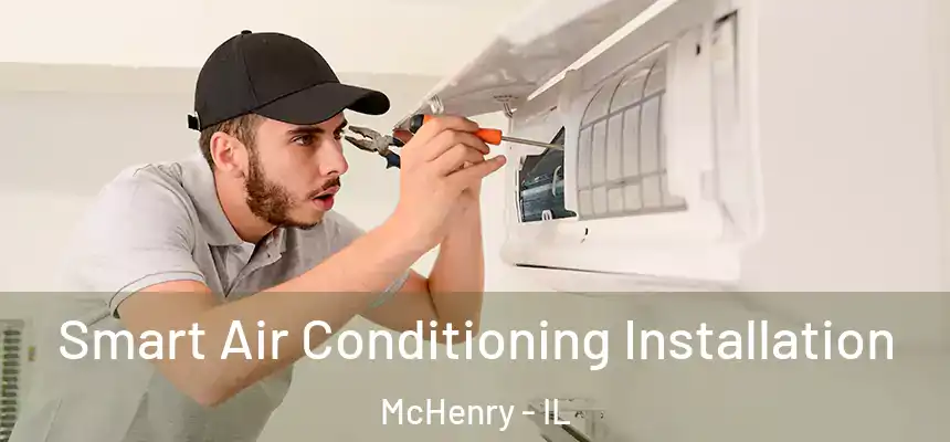 Smart Air Conditioning Installation McHenry - IL