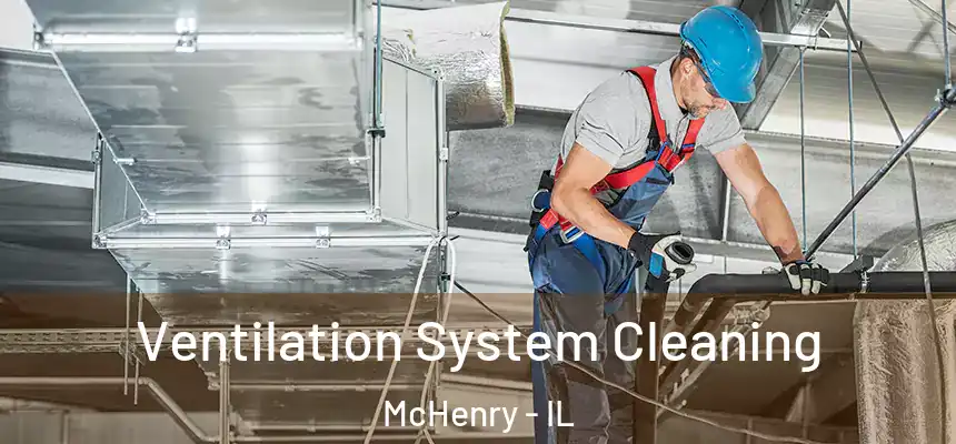  Ventilation System Cleaning McHenry - IL