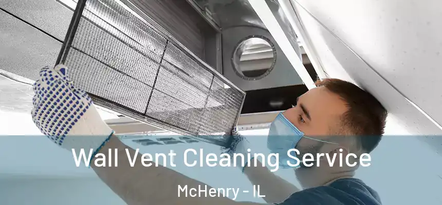Wall Vent Cleaning Service McHenry - IL