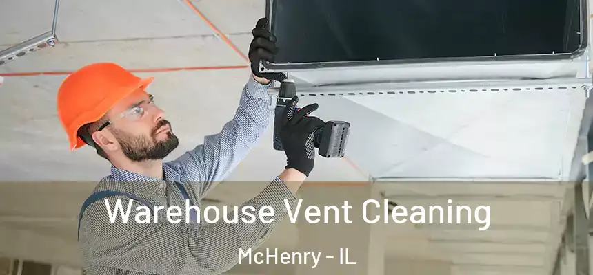  Warehouse Vent Cleaning McHenry - IL