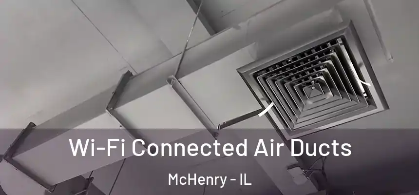 Wi-Fi Connected Air Ducts McHenry - IL